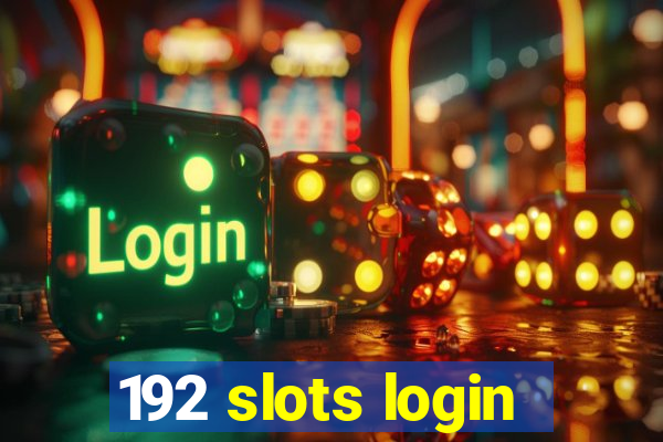 192 slots login